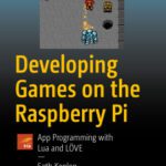 خرید و دانلود نسخه کامل کتاب Developing Games on the Raspberry Pi: App Programming with Lua and LÖVE