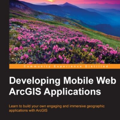 خرید و دانلود نسخه کامل کتاب Developing Mobile Web ArcGIS Applications