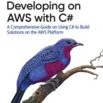 خرید و دانلود نسخه کامل کتاب Developing on AWS With C#: A Comprehensive Guide on Using C# to Build Solutions on the AWS Platform