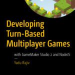 خرید و دانلود نسخه کامل کتاب Developing Turn-Based Multiplayer Games: with GameMaker Studio 2 and NodeJS