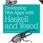 خرید و دانلود نسخه کامل کتاب Developing Web Apps with Haskell and Yesod