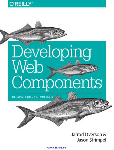 خرید و دانلود نسخه کامل کتاب Developing Web Components: UI from jQuery to Polymer_686433e02b987.jpeg خرید و دانلود نسخه کامل کتاب Developing Web Components: UI from jQuery to Polymer