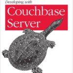 خرید و دانلود نسخه کامل کتاب Developing with Couchbase Server: building scalable, flexible database-based applications