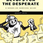خرید و دانلود نسخه کامل کتاب DevOps for the Desperate: A Hands-On Survival Guide