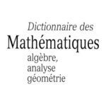 خرید و دانلود نسخه کامل کتاب Dictionnaire des Mathématiques : algèbre, analyse, géométrie