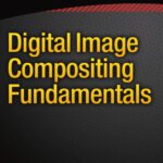 خرید و دانلود نسخه کامل کتاب Digital Image Compositing Fundamentals
