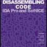 خرید و دانلود نسخه کامل کتاب Disassembling Code: IDA Pro and SoftICE