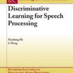 خرید و دانلود نسخه کامل کتاب Discriminative Learning for Speech Processing. Theory and Practice