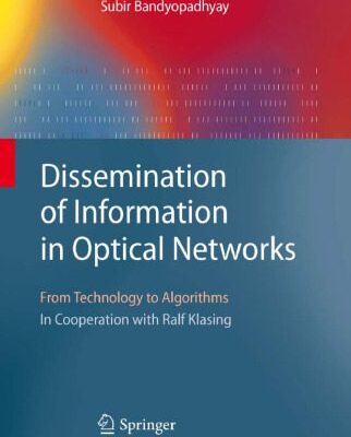 خرید و دانلود نسخه کامل کتاب Dissemination of Information in Optical Networks: From Technology to Algorithms