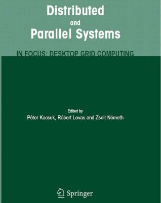 خرید و دانلود نسخه کامل کتاب Distributed and parallel systems: in focus: desktop grid computing