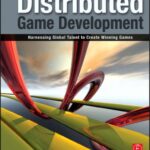 خرید و دانلود نسخه کامل کتاب Distributed Game Development: Harnessing Global Talent to Create Winning Games