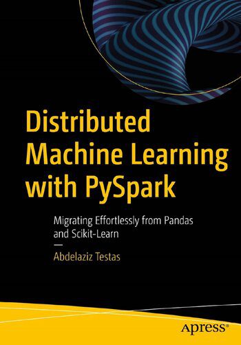 خرید و دانلود نسخه کامل کتاب Distributed Machine Learning with PySpark: Migrating Effortlessly from Pandas and Scikit-Learn_686e9023d839f.jpeg خرید و دانلود نسخه کامل کتاب Distributed Machine Learning with PySpark: Migrating Effortlessly from Pandas and Scikit-Learn