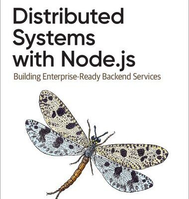 خرید و دانلود نسخه کامل کتاب Distributed Systems with Node.js: Building Enterprise-Ready Backend Services