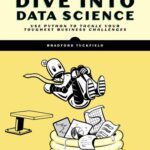 خرید و دانلود نسخه کامل کتاب Dive Into Data Science: Use Python To Tackle Your Toughest Business Challenges