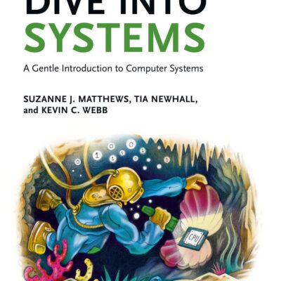 خرید و دانلود نسخه کامل کتاب Dive Into Systems: A Gentle Introduction to Computer Systems