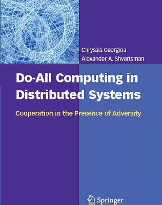 خرید و دانلود نسخه کامل کتاب Do-All Computing in Distributed Systems: Cooperation in the Presence of Adversity