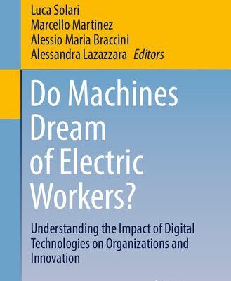 خرید و دانلود نسخه کامل کتاب Do Machines Dream of Electric Workers?: Understanding the Impact of Digital Technologies on Organizations and Innovation