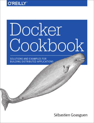 خرید و دانلود نسخه کامل کتاب Docker Cookbook: Solutions and Examples for Building Distributed Applications_688483584d185.jpeg خرید و دانلود نسخه کامل کتاب Docker Cookbook: Solutions and Examples for Building Distributed Applications