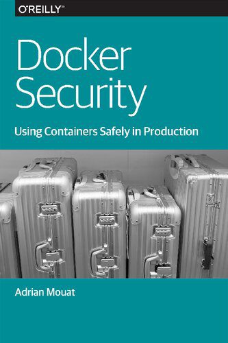خرید و دانلود نسخه کامل کتاب Docker Security: Using Containers Safely in Production_6867fb0a07aff.jpeg خرید و دانلود نسخه کامل کتاب Docker Security: Using Containers Safely in Production