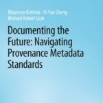خرید و دانلود نسخه کامل کتاب Documenting the Future: Navigating Provenance Metadata Standards