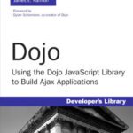 خرید و دانلود نسخه کامل کتاب Dojo: using the Dojo JavaScript library to build Ajax applications