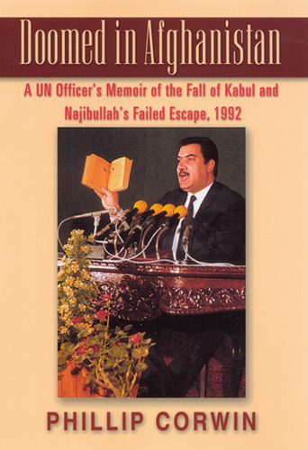 خرید و دانلود نسخه کامل کتاب Doomed in Afghanistan: A UN Officer’s Memoir of the Fall of Kabul and Najibullah’s Failed Escape, 1992_687c8c6fbca14.jpeg خرید و دانلود نسخه کامل کتاب Doomed in Afghanistan: A UN Officer’s Memoir of the Fall of Kabul and Najibullah’s Failed Escape, 1992