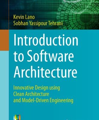 خرید و دانلود نسخه کامل کتاب Downloaded Introduction to Software Architecture: Innovative Design using Clean Architecture and Model-Driven Engineering