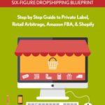 خرید و دانلود نسخه کامل کتاب Dropshipping: Six-Figure Dropshipping Blueprint: Step by Step Guide to Private Label, Retail Arbitrage, Amazon FBA, Shopify