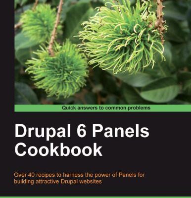 خرید و دانلود نسخه کامل کتاب Drupal 6 Panels Cookbook: Over 40 recipes to harness the power of Panels for building attractive Drupal websites