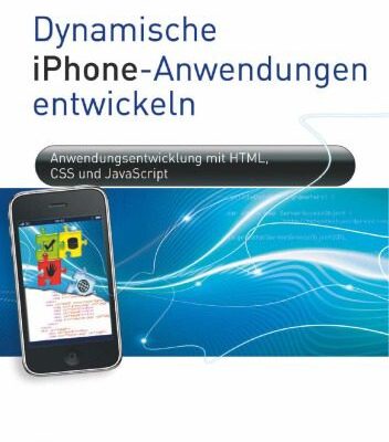 خرید و دانلود نسخه کامل کتاب Dynamische iPhone-Anwendungen entwickeln. Anwendungsentwicklung mit HTML, CSS und JavaScript