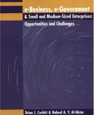 خرید و دانلود نسخه کامل کتاب E-Business, E-Government & Small and Medium Size Enterprises: Opportunities & Challenges