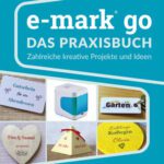 خرید و دانلود نسخه کامل کتاب e-mark® go : Das Praxisbuch. Zahlreiche kreative Projekte und Ideen