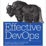 خرید و دانلود نسخه کامل کتاب Effective DevOps: Building a Culture of Collaboration, Affinity, and Tooling at Scale