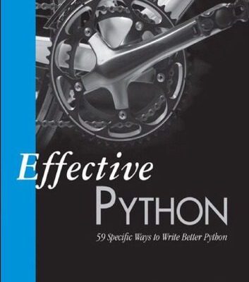 خرید و دانلود نسخه کامل کتاب Effective Python: 59 Specific Ways to Write Better Python