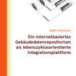 خرید و دانلود نسخه کامل کتاب Ein internetbasiertes Gebaudedatenrepositorium als lebenszyklusorientierte Integrationsplattform
