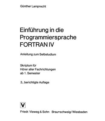 خرید و دانلود نسخه کامل کتاب Einführung in die Programmiersprache FORTRAN IV: Anleitung zum Selbstudium Skriptum für Hörer aller Fachrichtungen ab 1. Semester