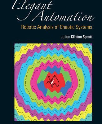 خرید و دانلود نسخه کامل کتاب Elegant Automation: Robotic Analysis Of Chaotic Systems
