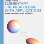 خرید و دانلود نسخه کامل کتاب Elementary Linear Algebra with Applications: MATLAB®, Mathematica® and Maplesoft™