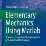 خرید و دانلود نسخه کامل کتاب Elementary Mechanics Using Matlab: A Modern Course Combining Analytical and Numerical Techniques