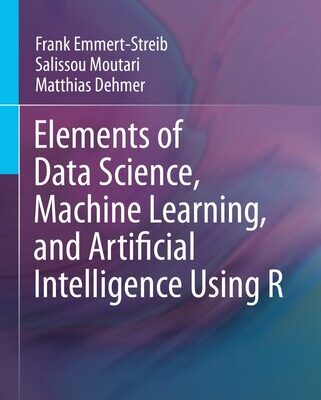 خرید و دانلود نسخه کامل کتاب Elements of Data Science, Machine Learning, and Artificial Intelligence Using R