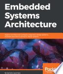 خرید و دانلود نسخه کامل کتاب Embedded Systems Architecture: Explore architectural concepts, pragmatic design patterns, and best practices to produce robust systems