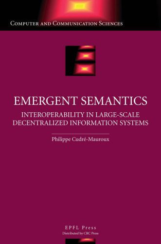 خرید و دانلود نسخه کامل کتاب Emergent semantics: interoperability in large-scale decentralized information systems_68691a61dbe40.jpeg خرید و دانلود نسخه کامل کتاب Emergent semantics: interoperability in large-scale decentralized information systems