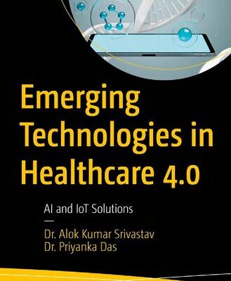 خرید و دانلود نسخه کامل کتاب Emerging Technologies in Healthcare 4.0: AI and IoT Solutions