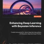 خرید و دانلود نسخه کامل کتاب Enhancing Deep Learning with Bayesian Inference: Create More Powerful, Robust Deep learning Systems with Bayesian Deep learning