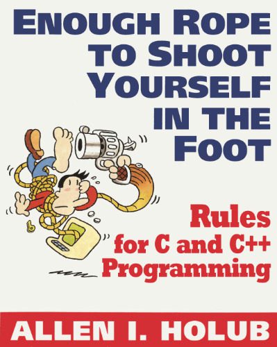 خرید و دانلود نسخه کامل کتاب Enough Rope to Shoot Yourself in the Foot: Rules for C and C++ Programming (Unix/C)