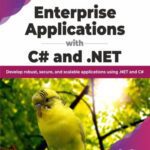 خرید و دانلود نسخه کامل کتاب Enterprise Applications with C# and .NET: Develop robust, secure, and scalable applications using .NET and C#