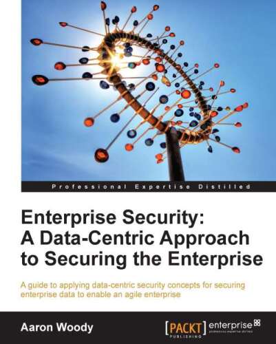 خرید و دانلود نسخه کامل کتاب Enterprise Security: A Data-Centric Approach to Securing the Enterprise_6868370d1e624.jpeg خرید و دانلود نسخه کامل کتاب Enterprise Security: A Data-Centric Approach to Securing the Enterprise