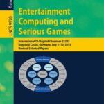 خرید و دانلود نسخه کامل کتاب Entertainment Computing and Serious Games: International GI-Dagstuhl Seminar 15283, Dagstuhl Castle, Germany, July 5-10, 2015, Revised Selected Papers