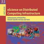 خرید و دانلود نسخه کامل کتاب eScience on Distributed Computing Infrastructure: Achievements of PLGrid Plus Domain-Specific Services and Tools