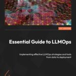 خرید و دانلود نسخه کامل کتاب Essential Guide to LLMOps: Implementing effective LLMOps strategies and tools from data to deployment